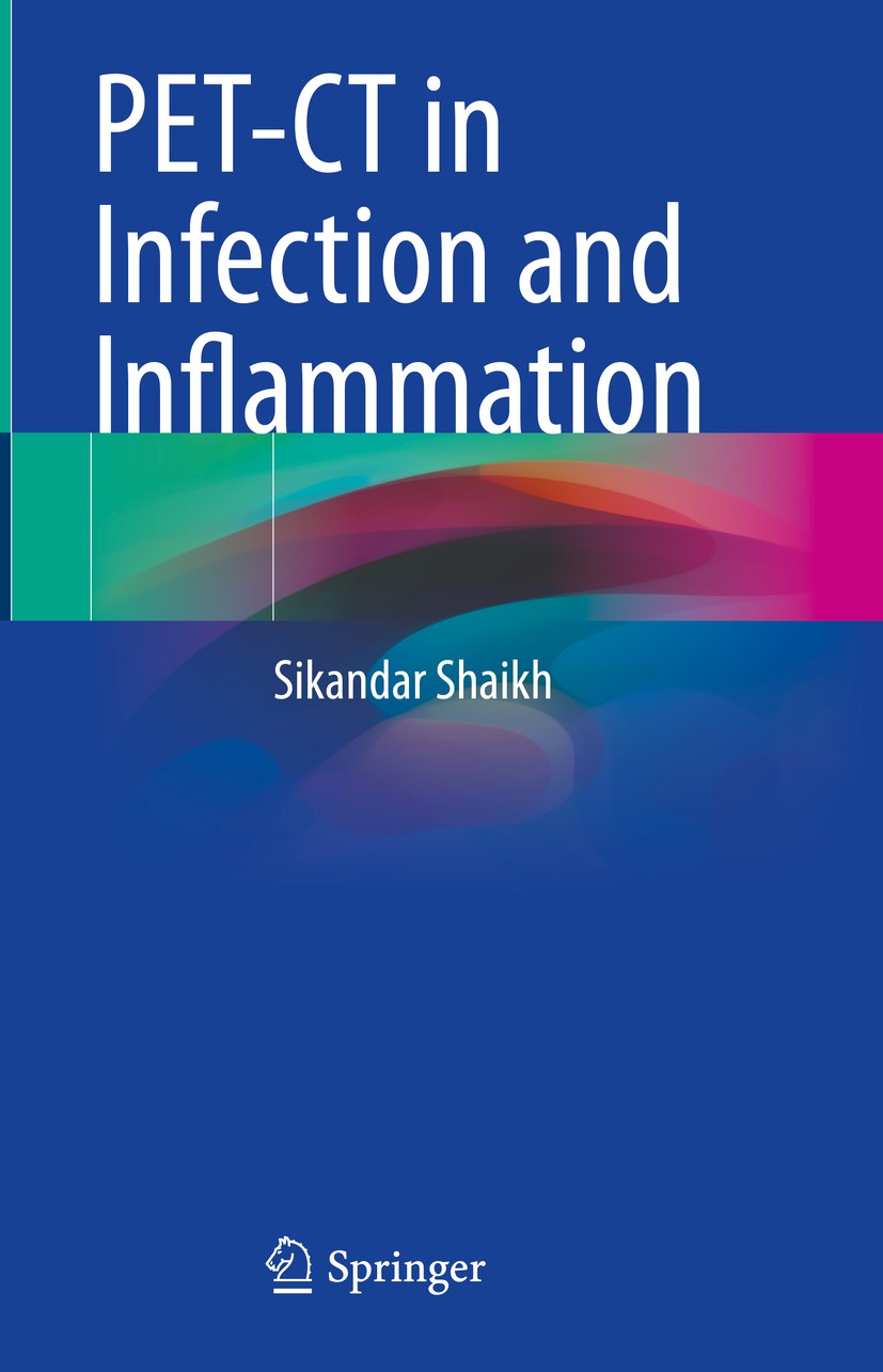 Titlebook: PET-CT in Infection and Inflammation; Sikandar Shaikh Book 2021 The Editor(s) (if applicable) and The Author(s), under exclusive license t Titlebook: PET-CT in Infection and Inflammation; Sikandar Shaikh Book 2021 The Editor(s) (if applicable) and The Author(s), under exclusive license t