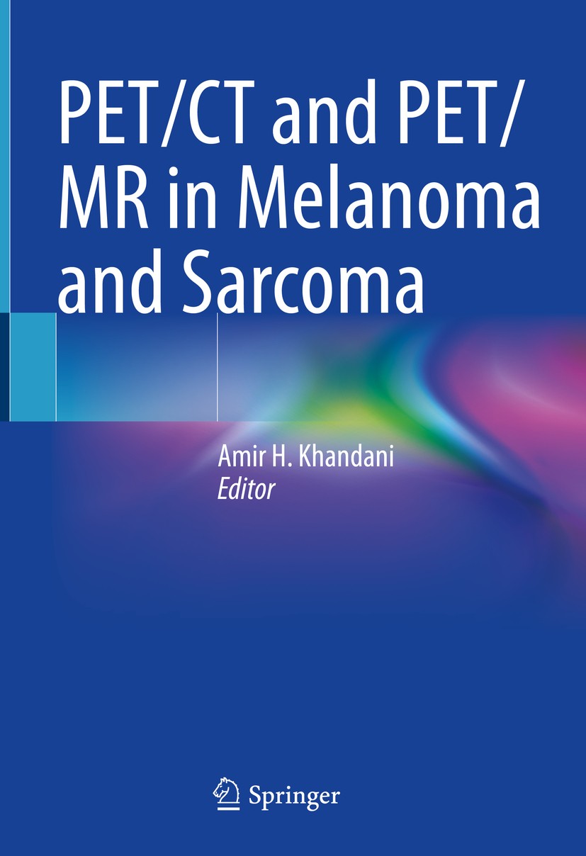 Titlebook: PET/CT and PET/MR in Melanoma and Sarcoma; Amir H. Khandani Book 2021 Springer Nature Switzerland AG 2021 PET/CT.PET/MR.Melanoma.Sarcoma.F Titlebook: PET/CT and PET/MR in Melanoma and Sarcoma; Amir H. Khandani Book 2021 Springer Nature Switzerland AG 2021 PET/CT.PET/MR.Melanoma.Sarcoma.F