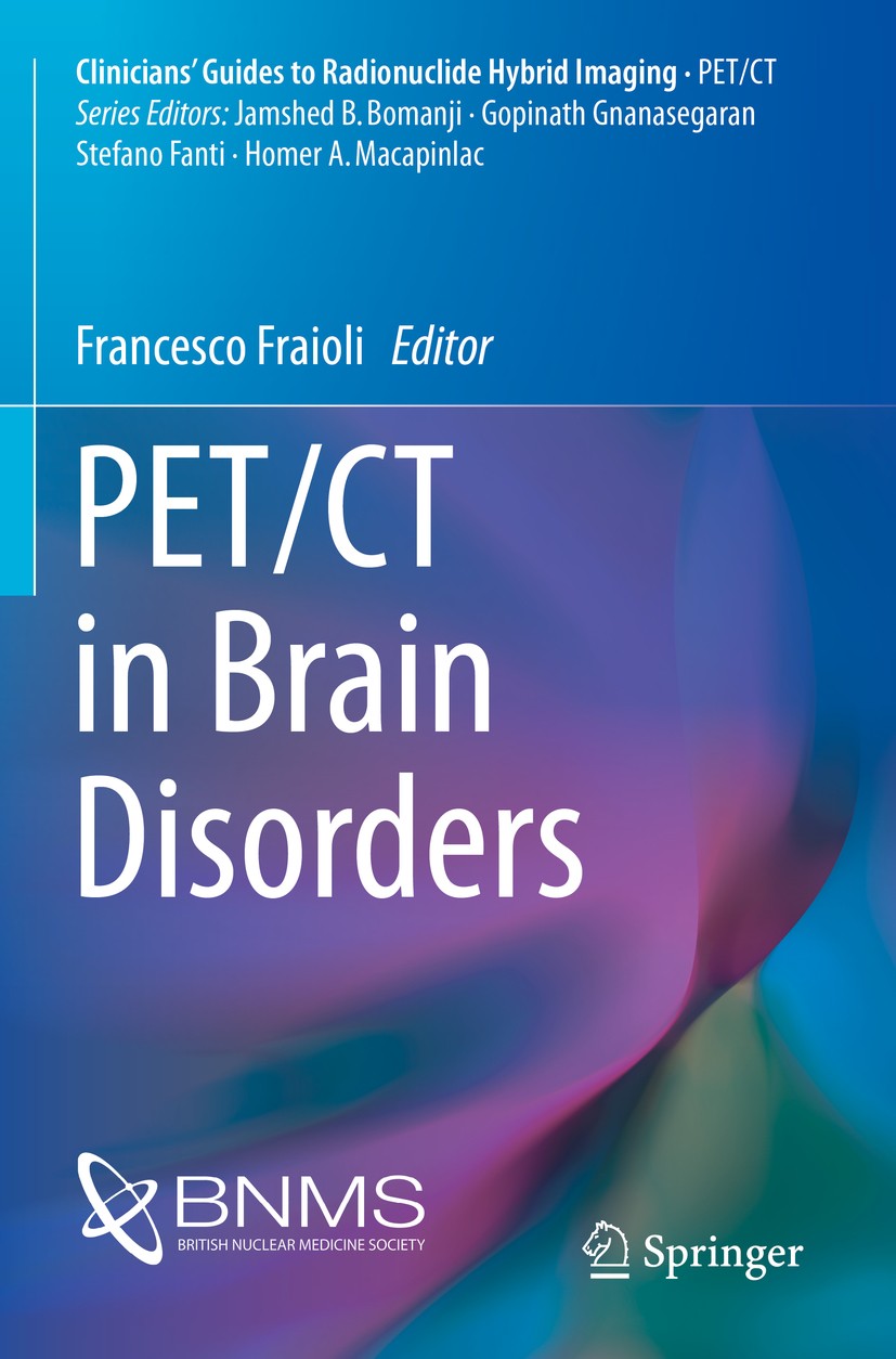Titlebook: PET/CT in Brain Disorders; Francesco Fraioli Book 2019 The Editor(s) (if applicable) and The Author(s), under exclusive license to Springe Titlebook: PET/CT in Brain Disorders; Francesco Fraioli Book 2019 The Editor(s) (if applicable) and The Author(s), under exclusive license to Springe