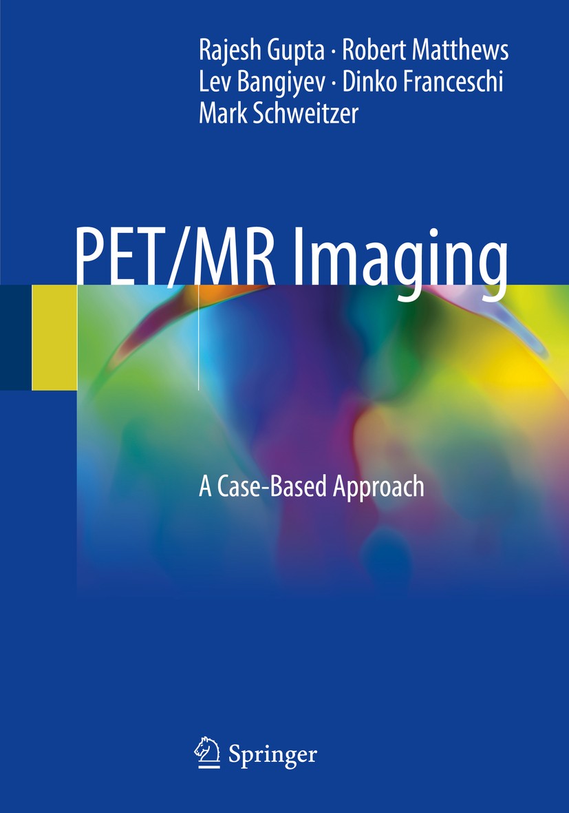 Titlebook: PET/MR Imaging; A Case-Based Approac Rajesh Gupta,Robert Matthews,Mark Schweitzer Book 2018 Springer International Publishing AG 2018 case- Titlebook: PET/MR Imaging; A Case-Based Approac Rajesh Gupta,Robert Matthews,Mark Schweitzer Book 2018 Springer International Publishing AG 2018 case-