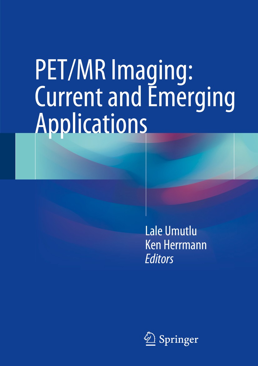 Titlebook: PET/MR Imaging: Current and Emerging Applications; Lale Umutlu,Ken Herrmann Book 2018 Springer International Publishing AG 2018 Hybrid Ima Titlebook: PET/MR Imaging: Current and Emerging Applications; Lale Umutlu,Ken Herrmann Book 2018 Springer International Publishing AG 2018 Hybrid Ima