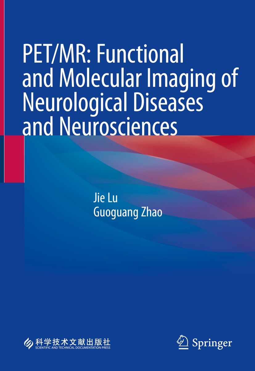 Titlebook: PET/MR: Functional and Molecular Imaging of Neurological Diseases and Neurosciences; Jie Lu,Guoguang Zhao Book 2023 Scientific and Technic Titlebook: PET/MR: Functional and Molecular Imaging of Neurological Diseases and Neurosciences; Jie Lu,Guoguang Zhao Book 2023 Scientific and Technic