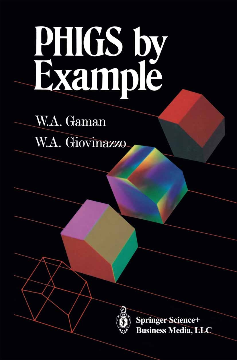 Titlebook: PHIGS by Example; William A. Gaman,William A. Giovinazzo Book 1991 Springer Science+Business Media New York 1991 Animation.Computergraphik Titlebook: PHIGS by Example; William A. Gaman,William A. Giovinazzo Book 1991 Springer Science+Business Media New York 1991 Animation.Computergraphik