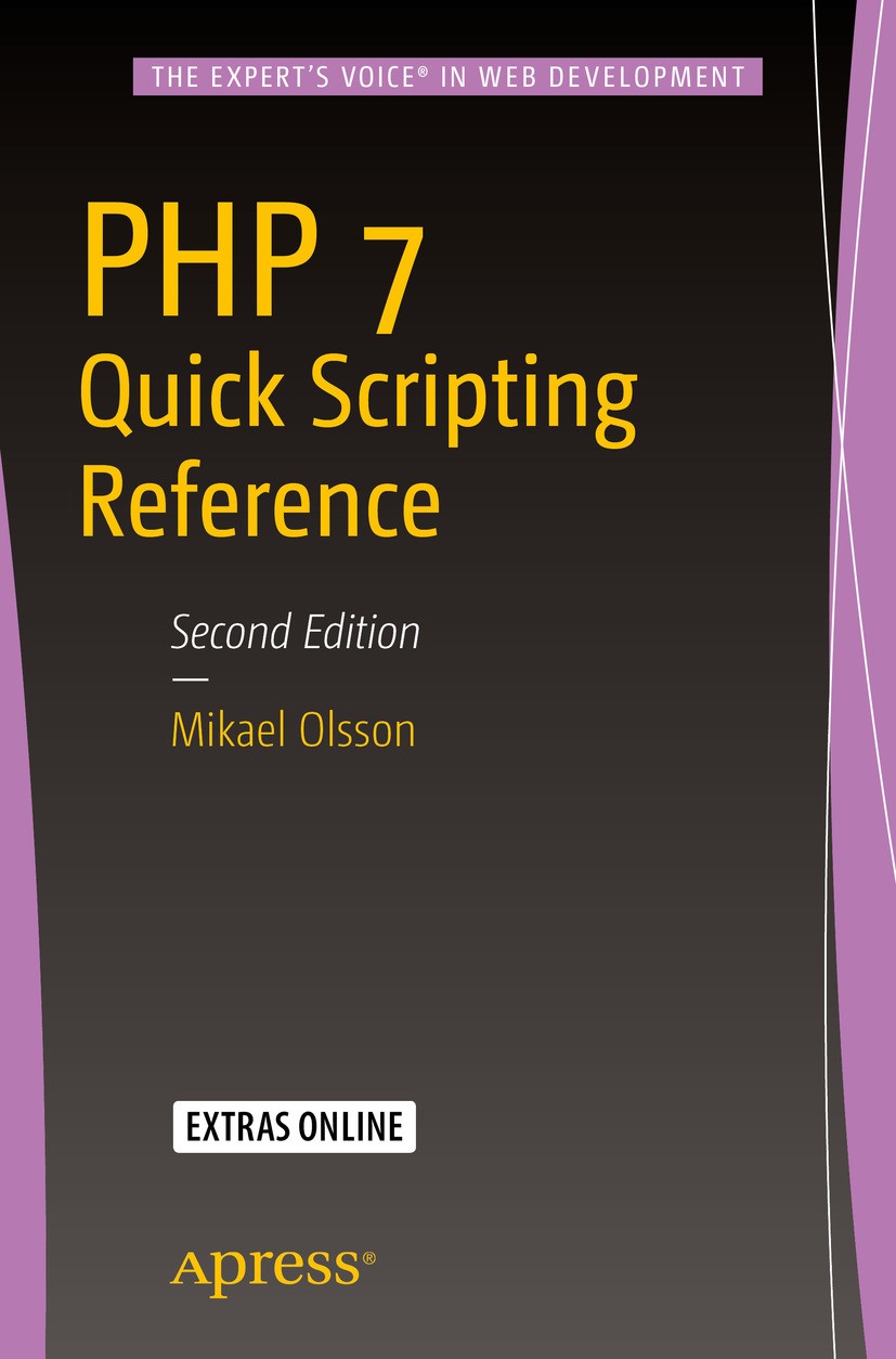 Titlebook: PHP 7 Quick Scripting Reference; Mikael Olsson Book 20162nd edition Mikael Olsson 2016 PHP 7.PHP.programming.reference.pocket.web dev.prog Titlebook: PHP 7 Quick Scripting Reference; Mikael Olsson Book 20162nd edition Mikael Olsson 2016 PHP 7.PHP.programming.reference.pocket.web dev.prog