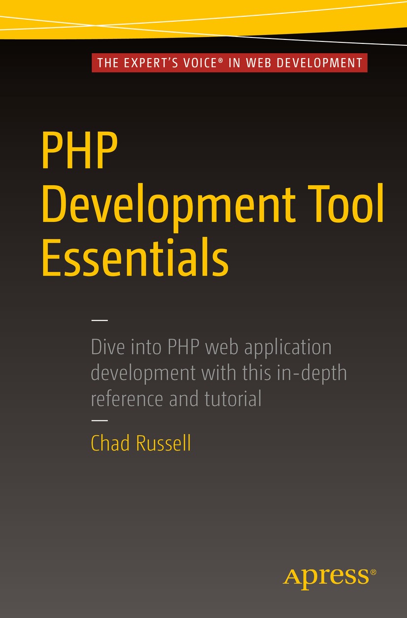 Titlebook: PHP Development Tool Essentials; Chad Russell Book 2016 Chad Russell 2016 PHP.Web development.version control.virtualization.PHP framework Titlebook: PHP Development Tool Essentials; Chad Russell Book 2016 Chad Russell 2016 PHP.Web development.version control.virtualization.PHP framework