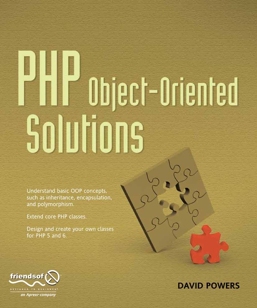 Titlebook: PHP Object-Oriented Solutions; David Powers Book 2008 David Powers 2008 PHP.PHP 5.XML.class.database.functions.object.object-oriented prog Titlebook: PHP Object-Oriented Solutions; David Powers Book 2008 David Powers 2008 PHP.PHP 5.XML.class.database.functions.object.object-oriented prog