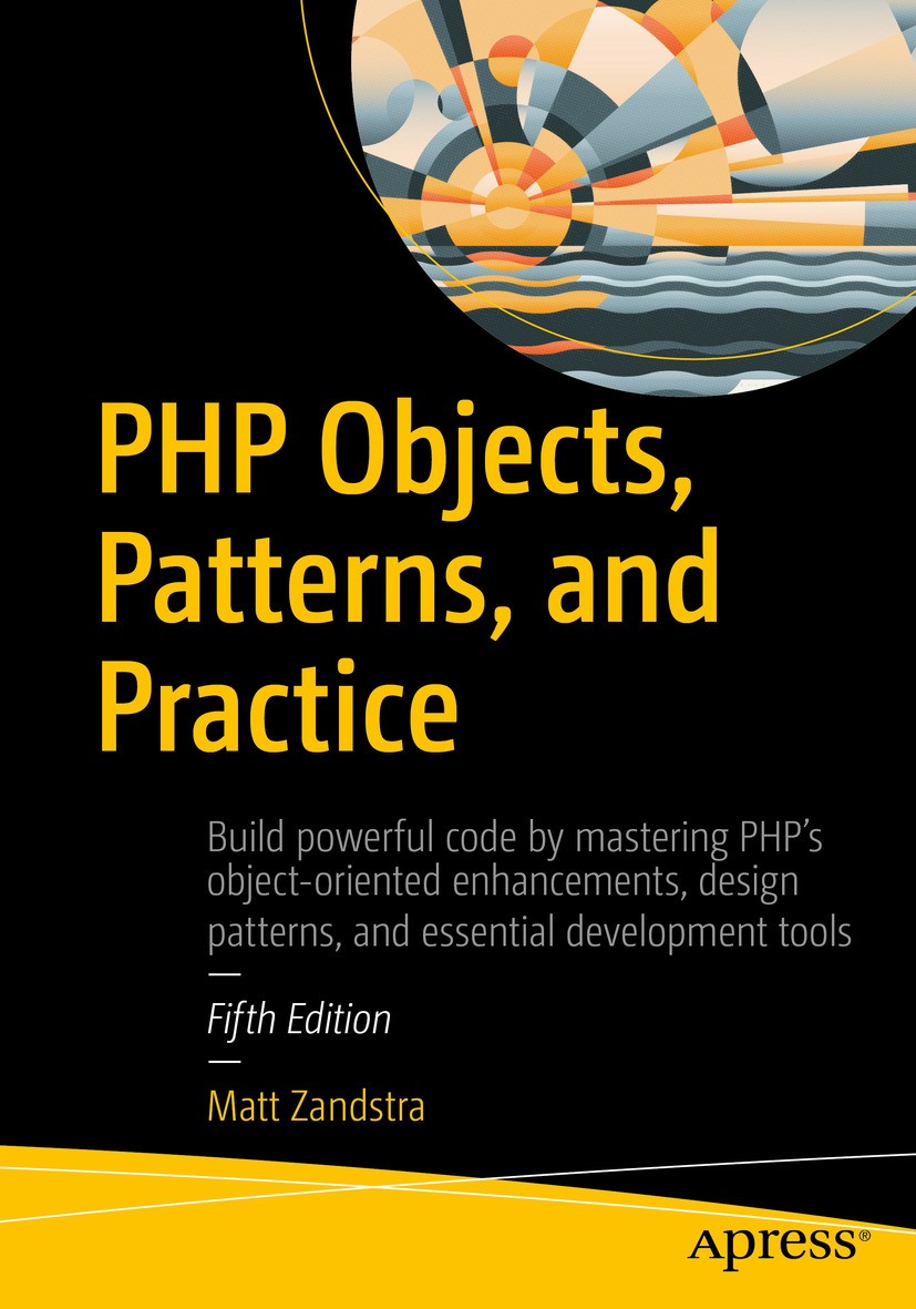 Titlebook: PHP Objects, Patterns, and Practice; MATT ZANDSTRA Book 20165th edition Matt Zandstra 2016 PHP.Objects.Design.Patterns.Tools.Architecture. Titlebook: PHP Objects, Patterns, and Practice; MATT ZANDSTRA Book 20165th edition Matt Zandstra 2016 PHP.Objects.Design.Patterns.Tools.Architecture.
