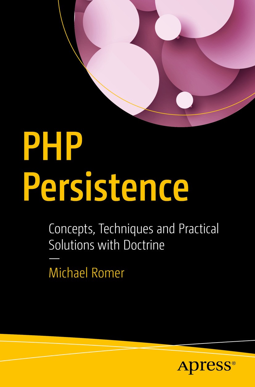 Titlebook: PHP Persistence; Concepts, Techniques Michael Romer Book 2016 Michael Romer 2016 PHP.persistence.doctrine.orm.object relation.programming.s Titlebook: PHP Persistence; Concepts, Techniques Michael Romer Book 2016 Michael Romer 2016 PHP.persistence.doctrine.orm.object relation.programming.s