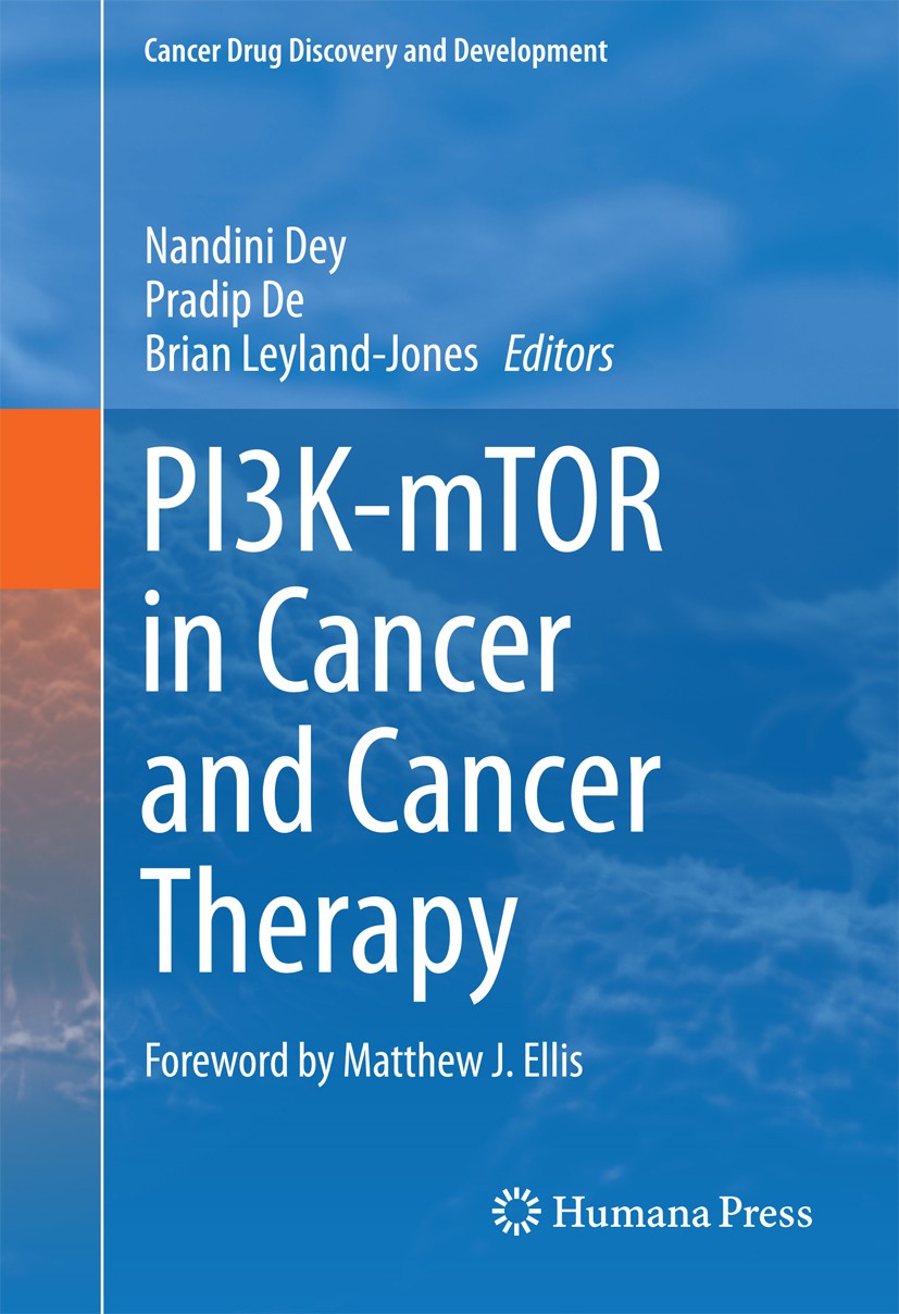 Titlebook: PI3K-mTOR in Cancer and Cancer Therapy; Nandini Dey,Pradip De,Brian Leyland-Jones Book 2016 Springer Science+Business Media New York 2016 Titlebook: PI3K-mTOR in Cancer and Cancer Therapy; Nandini Dey,Pradip De,Brian Leyland-Jones Book 2016 Springer Science+Business Media New York 2016