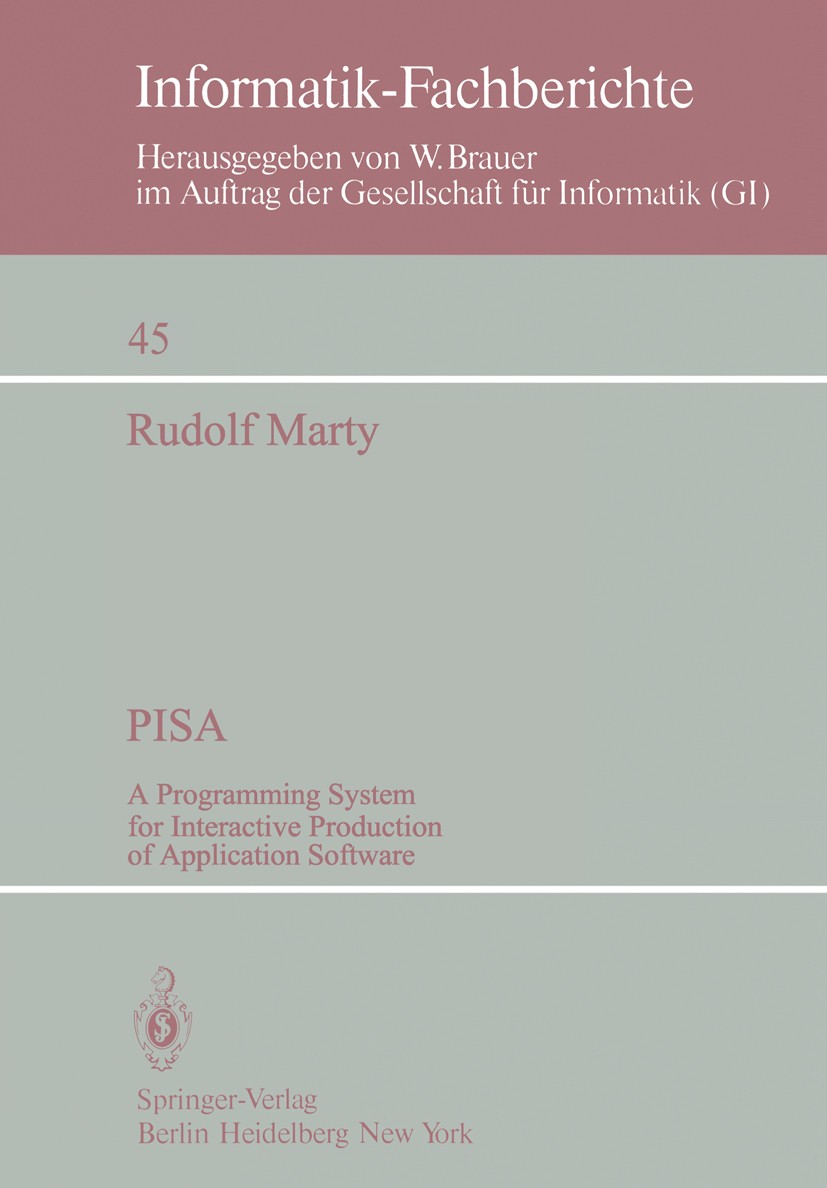 Titlebook: PISA; A Programming System Rudolf Marty Book 1981 Springer-Verlag Berlin Heidelberg 1981 Dialog (EDV).Pisa (EDV).design.programming.structu Titlebook: PISA; A Programming System Rudolf Marty Book 1981 Springer-Verlag Berlin Heidelberg 1981 Dialog (EDV).Pisa (EDV).design.programming.structu