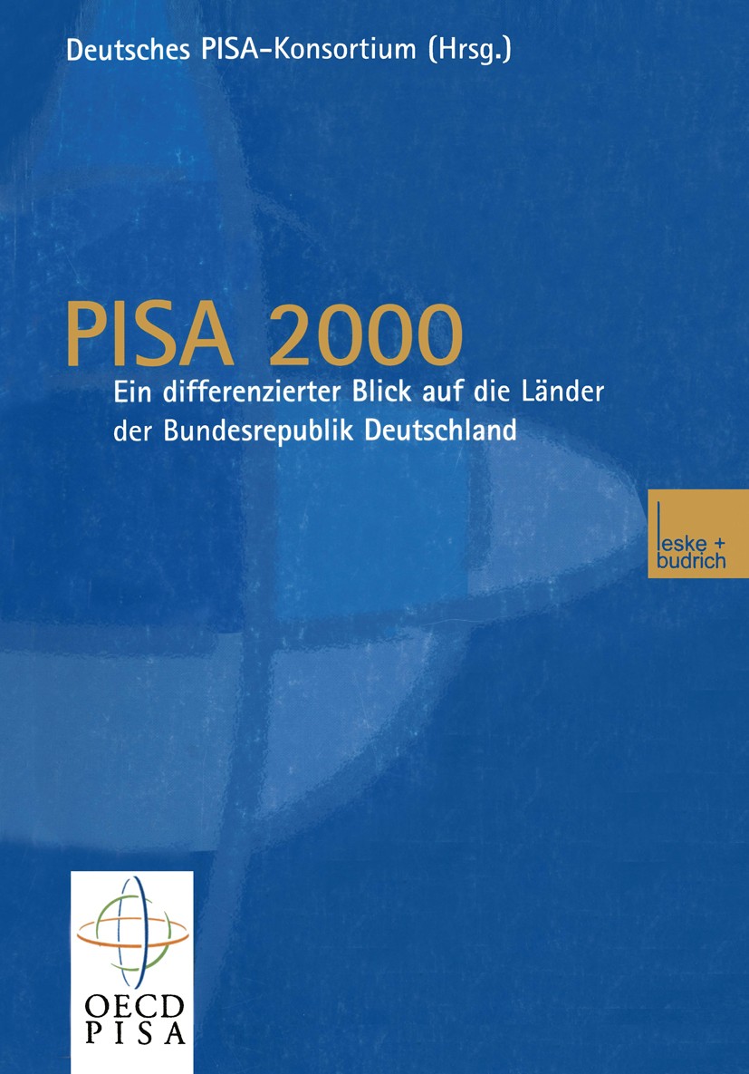 Titlebook: PISA 2000 — Ein differenzierter Blick auf die Länder der Bundesrepublik Deutschland; Jürgen Baumert,Cordula Artelt,Manfred Weiß Book 2003 Titlebook: PISA 2000 — Ein differenzierter Blick auf die Länder der Bundesrepublik Deutschland; Jürgen Baumert,Cordula Artelt,Manfred Weiß Book 2003