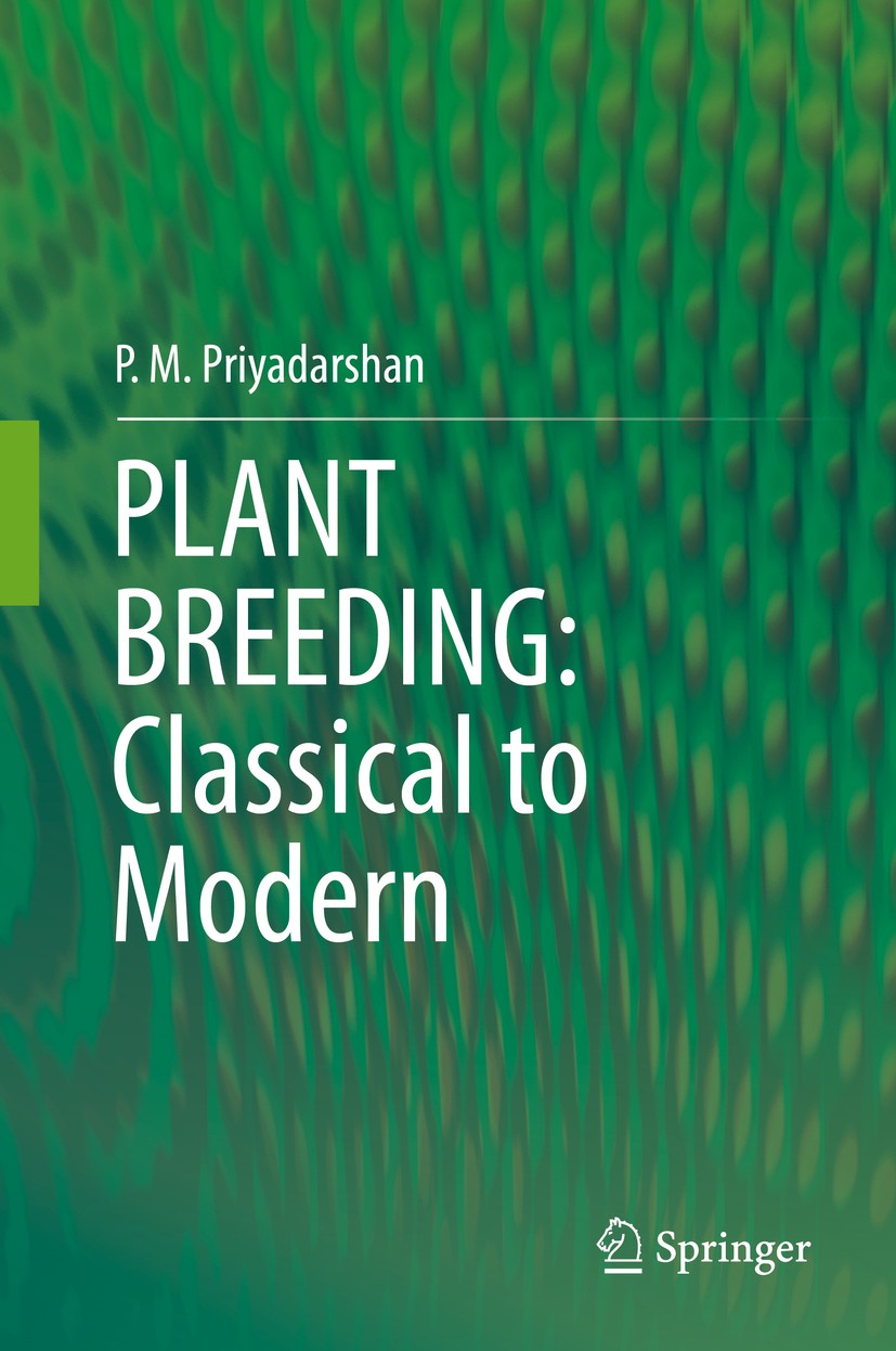 Titlebook: PLANT BREEDING: Classical to Modern; P. M. Priyadarshan Textbook 2019 Springer Nature Singapore Pte Ltd. 2019 Plant Breeding.Plant Genetic Titlebook: PLANT BREEDING: Classical to Modern; P. M. Priyadarshan Textbook 2019 Springer Nature Singapore Pte Ltd. 2019 Plant Breeding.Plant Genetic
