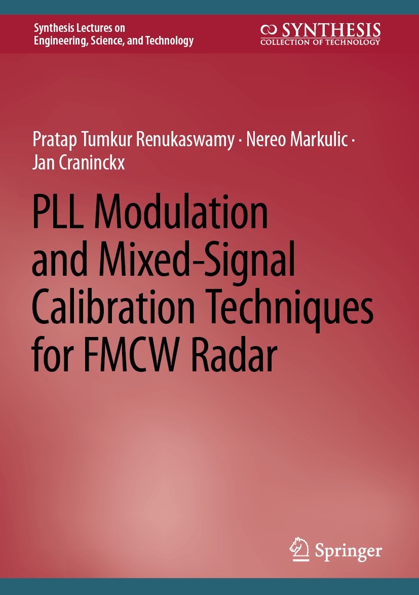 Titlebook: PLL Modulation and Mixed-Signal Calibration Techniques for FMCW Radar; Pratap Tumkur Renukaswamy,Nereo Markulic,Jan Crani Book 2024 The Ed Titlebook: PLL Modulation and Mixed-Signal Calibration Techniques for FMCW Radar; Pratap Tumkur Renukaswamy,Nereo Markulic,Jan Crani Book 2024 The Ed