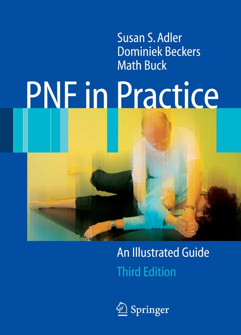Titlebook: PNF in Practice; An Illustrated Guide Susan S. Adler,Dominiek Beckers,Math Buck Book 20083rd edition Springer-Verlag Berlin Heidelberg 2008 Titlebook: PNF in Practice; An Illustrated Guide Susan S. Adler,Dominiek Beckers,Math Buck Book 20083rd edition Springer-Verlag Berlin Heidelberg 2008