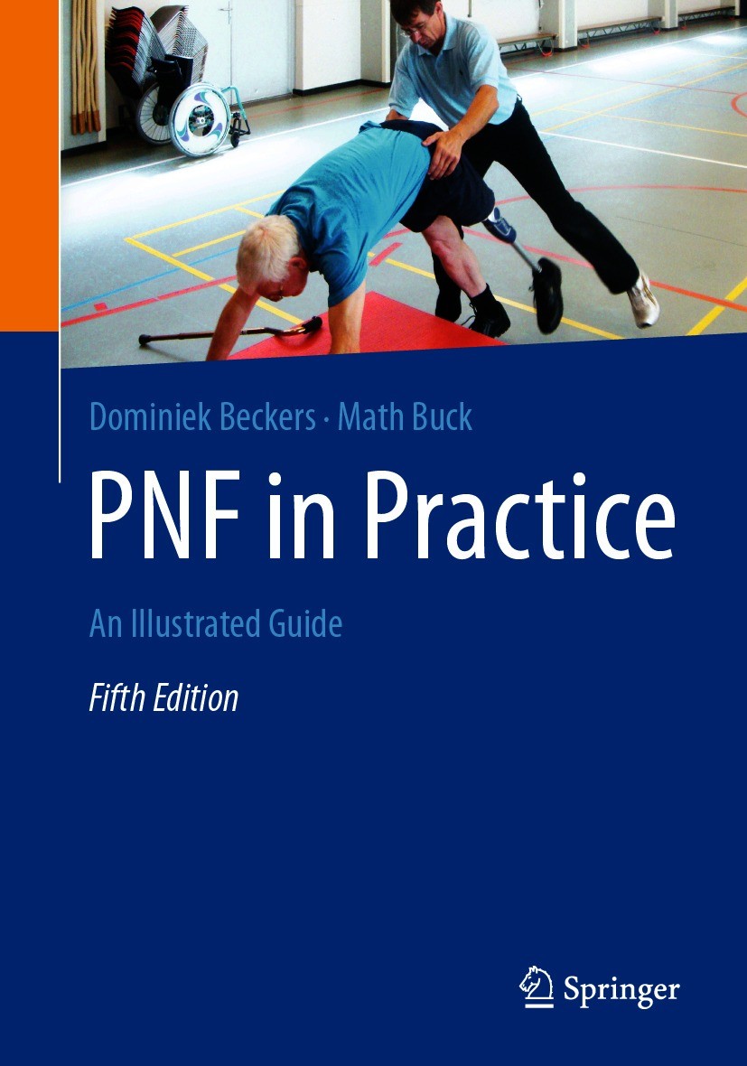 Titlebook: PNF in Practice; An Illustrated Guide Dominiek Beckers,Math Buck Book 20215th edition The Editor(s) (if applicable) and The Author(s), unde Titlebook: PNF in Practice; An Illustrated Guide Dominiek Beckers,Math Buck Book 20215th edition The Editor(s) (if applicable) and The Author(s), unde