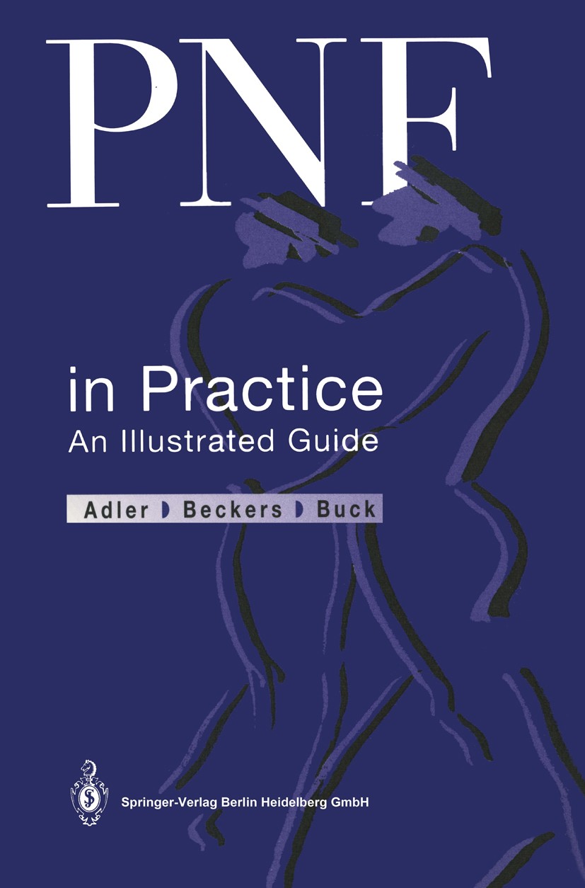 Titlebook: PNF in Practice; An Illustrated Guide Susan S. Adler,Dominiek Beckers,Math Buck Book 19931st edition Springer-Verlag Berlin Heidelberg 1993 Titlebook: PNF in Practice; An Illustrated Guide Susan S. Adler,Dominiek Beckers,Math Buck Book 19931st edition Springer-Verlag Berlin Heidelberg 1993