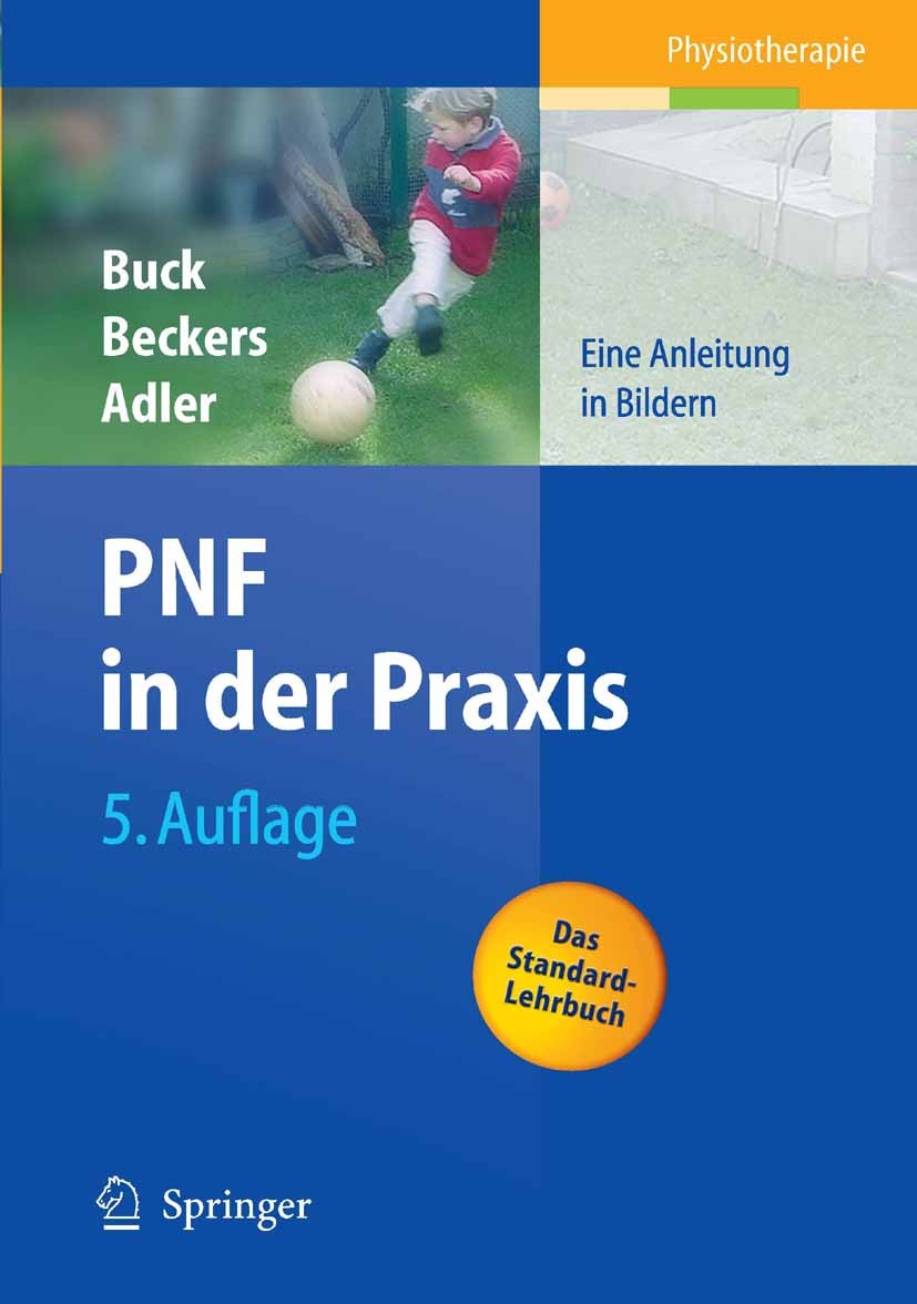 Titlebook: PNF in der Praxis; Eine Anleitung in Bi Math Buck,Susan S. Adler,Dominiek Beckers Book 20055th edition Springer-Verlag Berlin Heidelberg 20 Titlebook: PNF in der Praxis; Eine Anleitung in Bi Math Buck,Susan S. Adler,Dominiek Beckers Book 20055th edition Springer-Verlag Berlin Heidelberg 20
