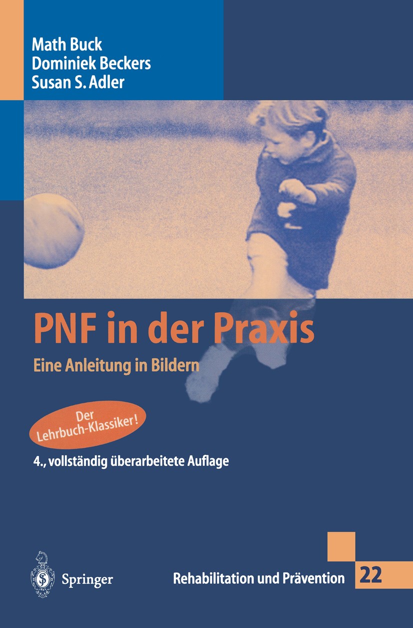 Titlebook: PNF in der Praxis; Eine Anleitung in Bi Math Buck,Dominiek Beckers,Susan S. Adler Book 20014th edition Springer-Verlag Berlin Heidelberg 20 Titlebook: PNF in der Praxis; Eine Anleitung in Bi Math Buck,Dominiek Beckers,Susan S. Adler Book 20014th edition Springer-Verlag Berlin Heidelberg 20