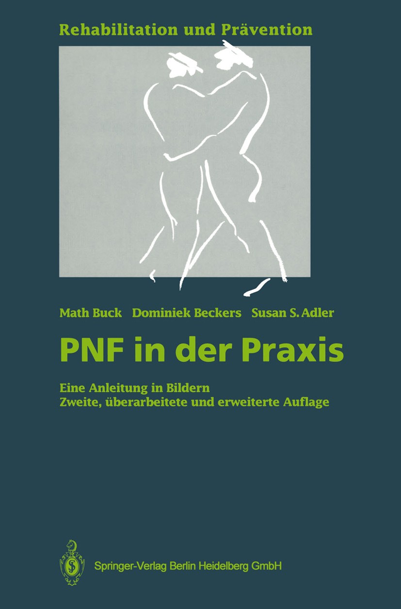 Titlebook: PNF in der Praxis; Eine Anleitung in Bi Math Buck,Dominiek Beckers,Susan S. Adler Book 19932nd edition Springer-Verlag Berlin Heidelberg 19 Titlebook: PNF in der Praxis; Eine Anleitung in Bi Math Buck,Dominiek Beckers,Susan S. Adler Book 19932nd edition Springer-Verlag Berlin Heidelberg 19