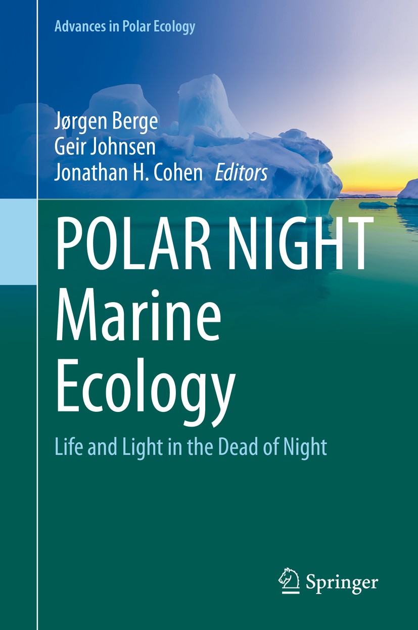 Titlebook: POLAR NIGHT Marine Ecology; Life and Light in th Jørgen Berge,Geir Johnsen,Jonathan H. Cohen Book 2020 Springer Nature Switzerland AG 2020 Titlebook: POLAR NIGHT Marine Ecology; Life and Light in th Jørgen Berge,Geir Johnsen,Jonathan H. Cohen Book 2020 Springer Nature Switzerland AG 2020