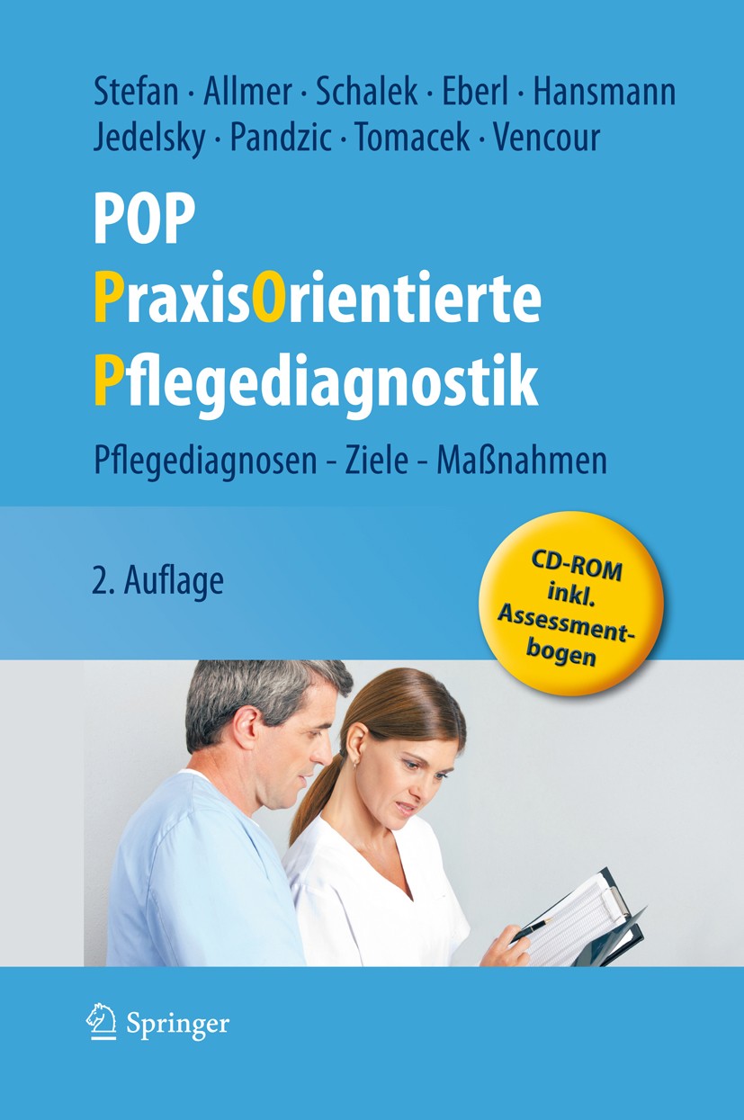 Titlebook: POP - PraxisOrientierte Pflegediagnostik; Pflegediagnosen - Zi Harald Stefan,Franz Allmer,Marie Christine Vencour Book 20132nd edition Spri Titlebook: POP - PraxisOrientierte Pflegediagnostik; Pflegediagnosen - Zi Harald Stefan,Franz Allmer,Marie Christine Vencour Book 20132nd edition Spri