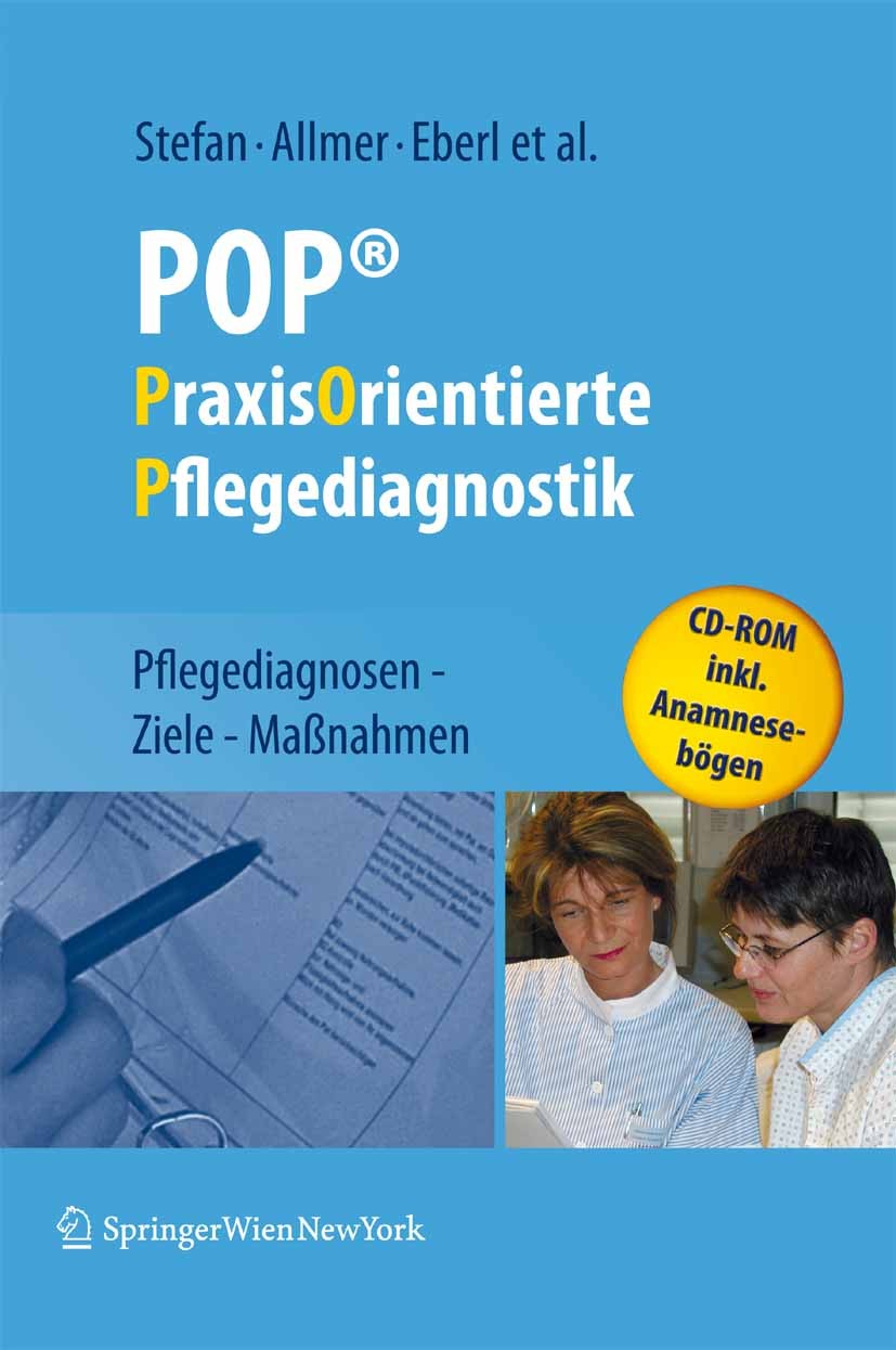 Titlebook: POP® - PraxisOrientierte Pflegediagnostik; Pflegediagnosen - Zi Harald Stefan,Josef Eberl,Dagmar Tomacek Book 20091st edition Springer-Verl Titlebook: POP® - PraxisOrientierte Pflegediagnostik; Pflegediagnosen - Zi Harald Stefan,Josef Eberl,Dagmar Tomacek Book 20091st edition Springer-Verl