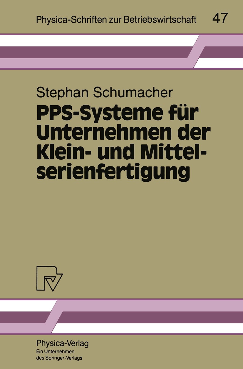 Titlebook: PPS-Systeme für Unternehmen der Klein- und Mittelserienfertigung; Stephan Schumacher Book 1994 Physica-Verlag Heidelberg 1994 Dezentralisi Titlebook: PPS-Systeme für Unternehmen der Klein- und Mittelserienfertigung; Stephan Schumacher Book 1994 Physica-Verlag Heidelberg 1994 Dezentralisi