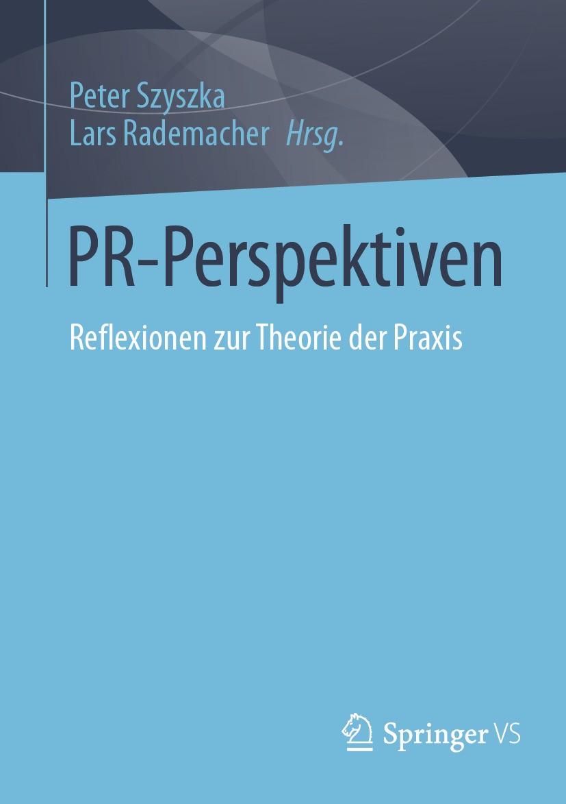 Titlebook: PR-Perspektiven; Reflexionen zur Theo Peter Szyszka,Lars Rademacher Book 2024 Der/die Herausgeber bzw. der/die Autor(en), exklusiv lizenzie Titlebook: PR-Perspektiven; Reflexionen zur Theo Peter Szyszka,Lars Rademacher Book 2024 Der/die Herausgeber bzw. der/die Autor(en), exklusiv lizenzie