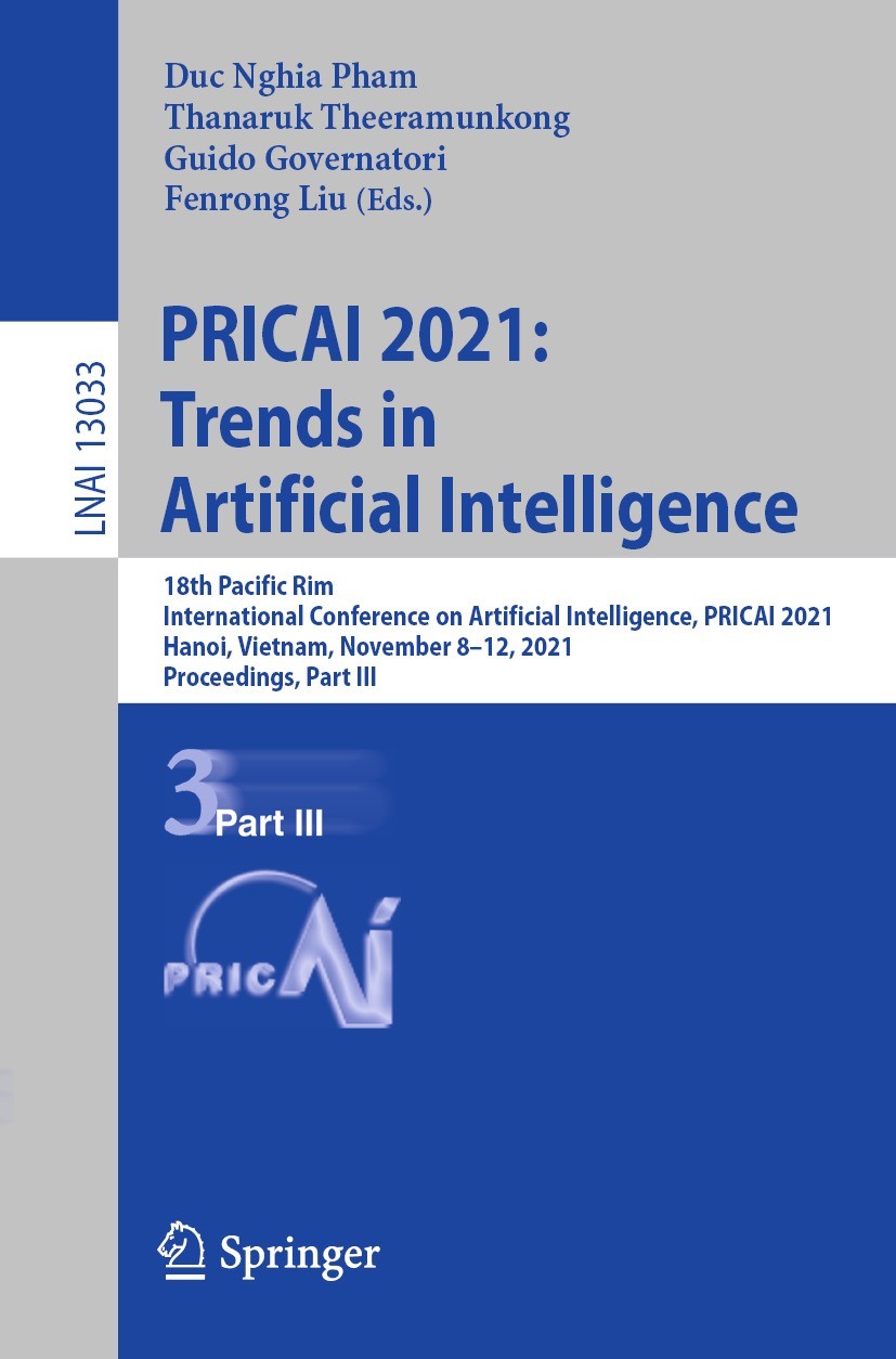 Titlebook: PRICAI 2021: Trends in Artificial Intelligence; 18th Pacific Rim Int Duc Nghia Pham,Thanaruk Theeramunkong,Fenrong Liu Conference proceedin Titlebook: PRICAI 2021: Trends in Artificial Intelligence; 18th Pacific Rim Int Duc Nghia Pham,Thanaruk Theeramunkong,Fenrong Liu Conference proceedin