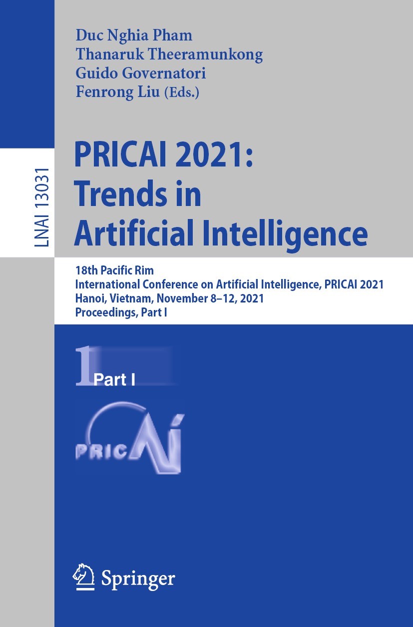 Titlebook: PRICAI 2021: Trends in Artificial Intelligence; 18th Pacific Rim Int Duc Nghia Pham,Thanaruk Theeramunkong,Fenrong Liu Conference proceedin Titlebook: PRICAI 2021: Trends in Artificial Intelligence; 18th Pacific Rim Int Duc Nghia Pham,Thanaruk Theeramunkong,Fenrong Liu Conference proceedin