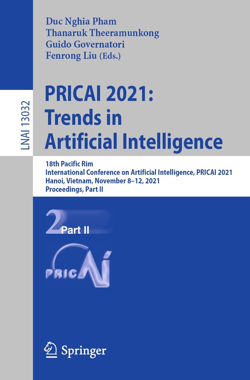 Titlebook: PRICAI 2021: Trends in Artificial Intelligence; 18th Pacific Rim Int Duc Nghia Pham,Thanaruk Theeramunkong,Fenrong Liu Conference proceedin Titlebook: PRICAI 2021: Trends in Artificial Intelligence; 18th Pacific Rim Int Duc Nghia Pham,Thanaruk Theeramunkong,Fenrong Liu Conference proceedin