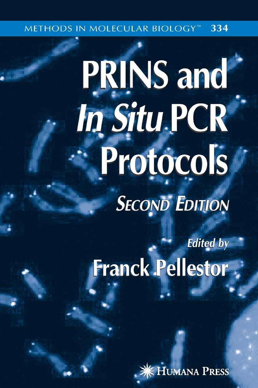 Titlebook: PRINS and In Situ PCR Protocols; Franck Pellestor Book 2006Latest edition Humana Press 2006 DNA.Mutation.PCR.chromosome.genes.hybridizatio Titlebook: PRINS and In Situ PCR Protocols; Franck Pellestor Book 2006Latest edition Humana Press 2006 DNA.Mutation.PCR.chromosome.genes.hybridizatio