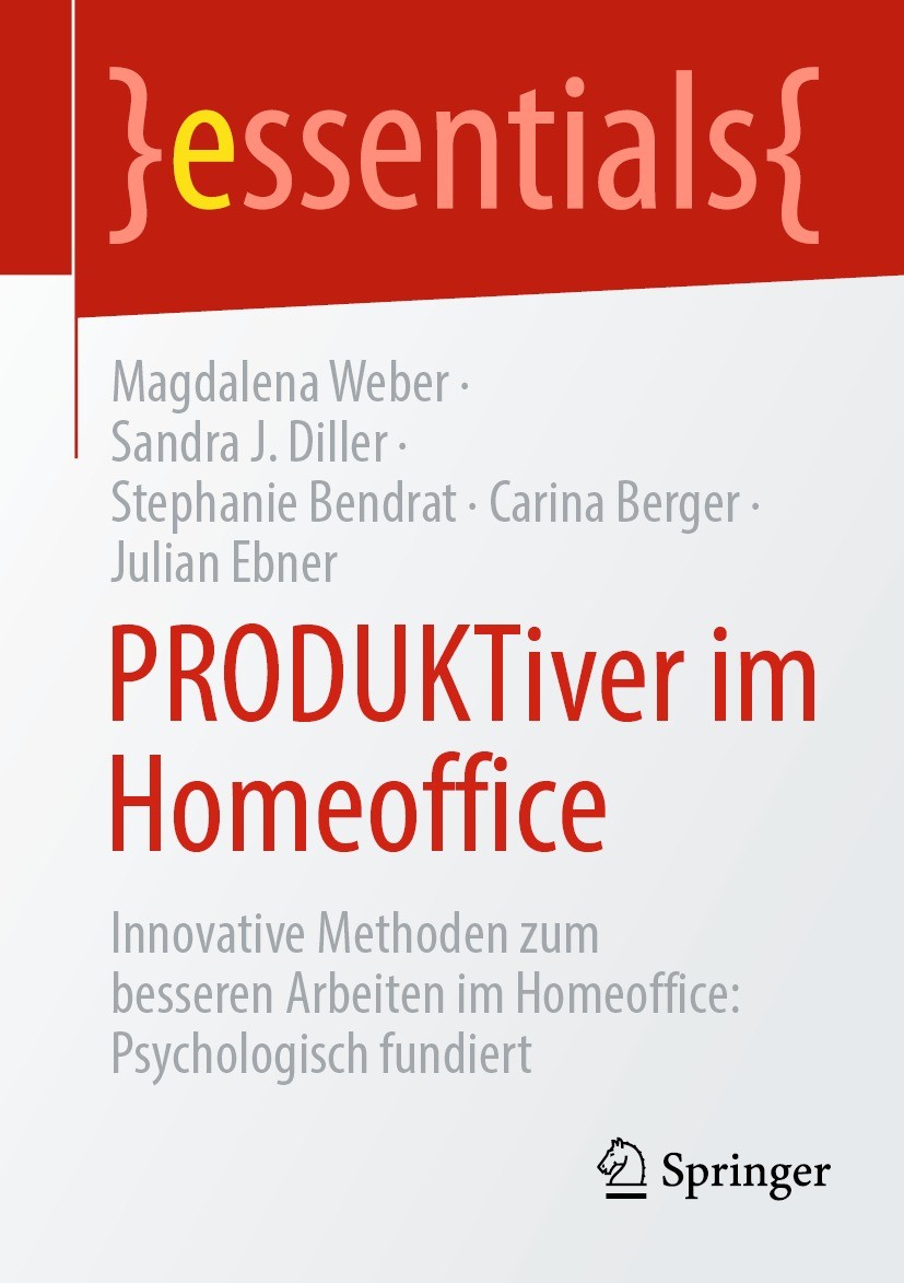 Titlebook: PRODUKTiver im Homeoffice; Innovative Methoden Magdalena Weber,Sandra J. Diller,Julian Ebner Book 2022 Der/die Herausgeber bzw. der/die Au Titlebook: PRODUKTiver im Homeoffice; Innovative Methoden Magdalena Weber,Sandra J. Diller,Julian Ebner Book 2022 Der/die Herausgeber bzw. der/die Au