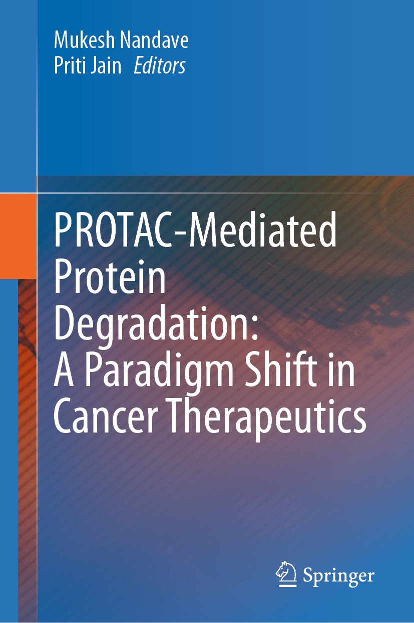 Titlebook: PROTAC-Mediated Protein Degradation: A Paradigm Shift in Cancer Therapeutics; Mukesh Nandave,Priti Jain Book 2024 The Editor(s) (if applic Titlebook: PROTAC-Mediated Protein Degradation: A Paradigm Shift in Cancer Therapeutics; Mukesh Nandave,Priti Jain Book 2024 The Editor(s) (if applic