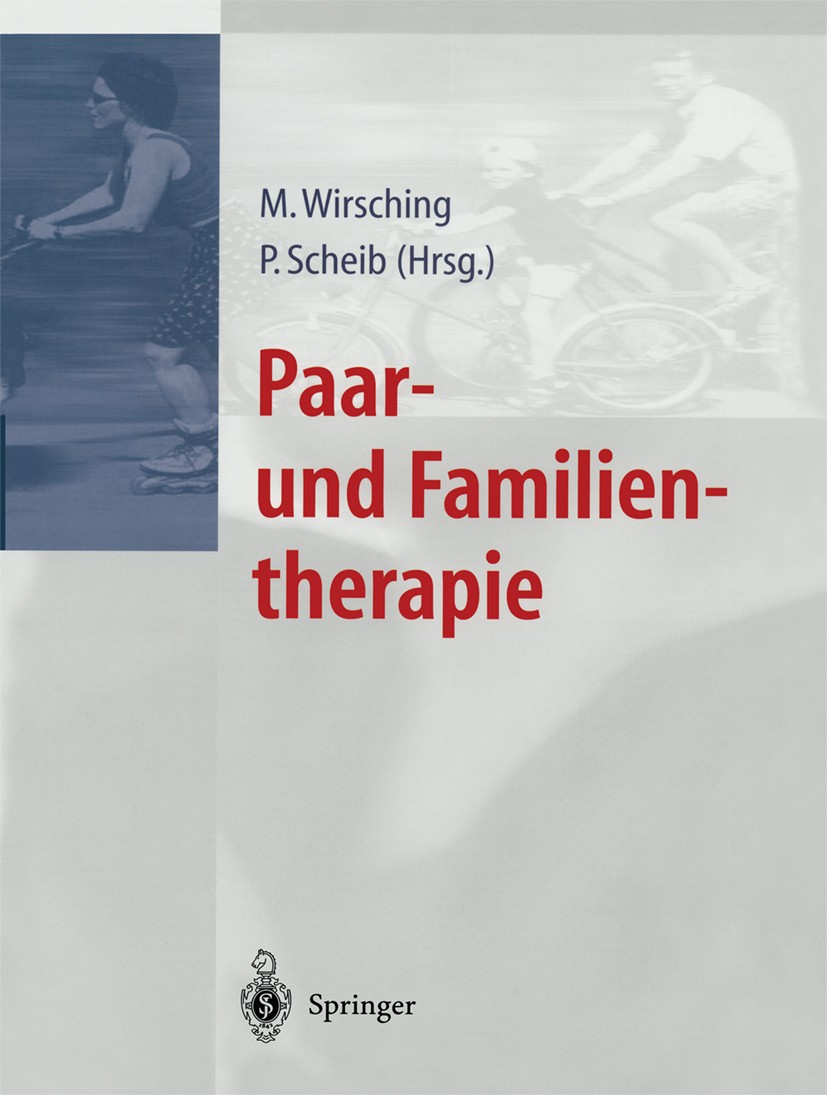 Titlebook: Paar- und Familientherapie; Michael Wirsching,Peter Scheib Book 2002 Springer-Verlag Berlin Heidelberg 2002 Angst.Beratung.Depression.Esss Titlebook: Paar- und Familientherapie; Michael Wirsching,Peter Scheib Book 2002 Springer-Verlag Berlin Heidelberg 2002 Angst.Beratung.Depression.Esss