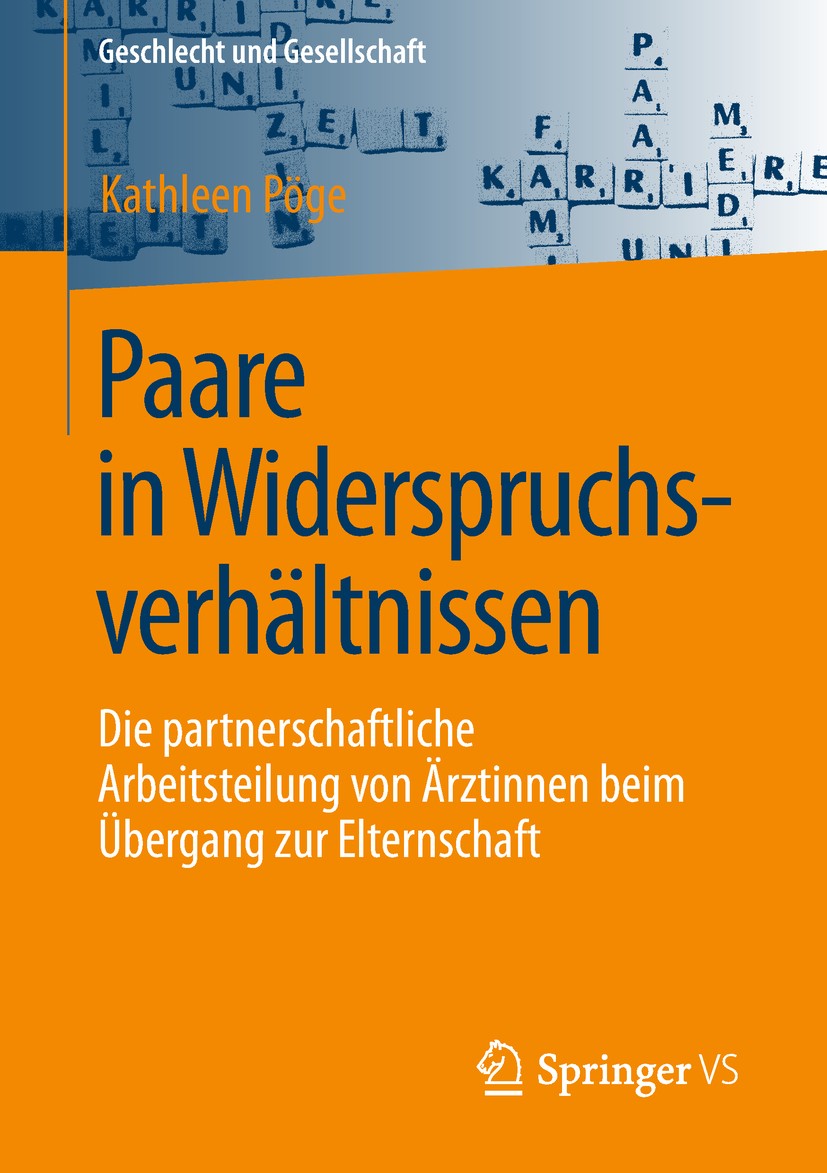 Titlebook: Paare in Widerspruchsverhältnissen; Die partnerschaftlic Kathleen Pöge Book 2019 Springer Fachmedien Wiesbaden GmbH, ein Teil von Springer Titlebook: Paare in Widerspruchsverhältnissen; Die partnerschaftlic Kathleen Pöge Book 2019 Springer Fachmedien Wiesbaden GmbH, ein Teil von Springer