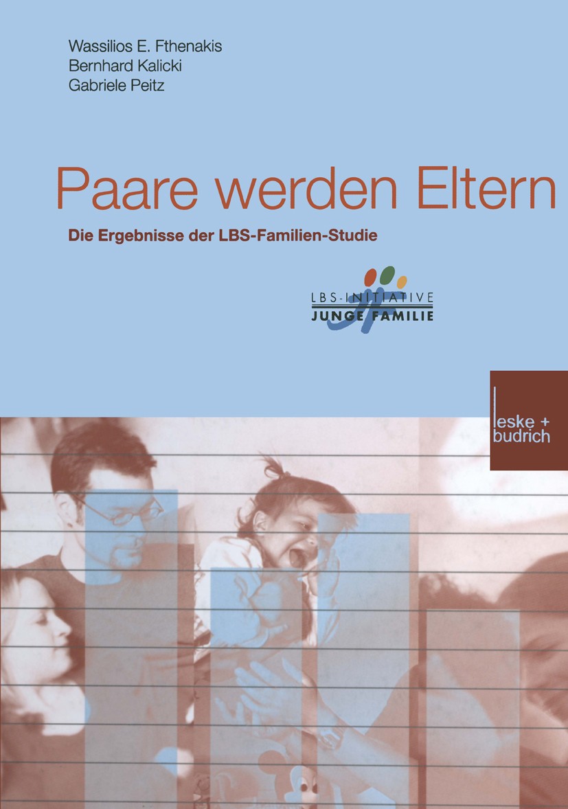 Titlebook: Paare werden Eltern; Die Ergebnisse der L Wassilios E. Fthenakis,Bernhard Kalicki,Gabriele P Book 2002 Springer Fachmedien Wiesbaden 2002 B Titlebook: Paare werden Eltern; Die Ergebnisse der L Wassilios E. Fthenakis,Bernhard Kalicki,Gabriele P Book 2002 Springer Fachmedien Wiesbaden 2002 B