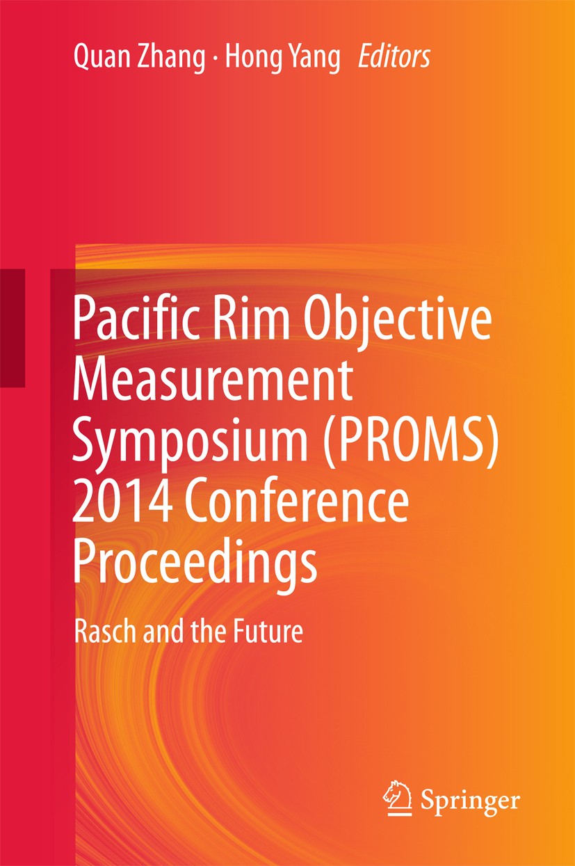 Titlebook: Pacific Rim Objective Measurement Symposium (PROMS) 2014 Conference Proceedings; Rasch and the Future Quan Zhang,Hong Yang Conference proce Titlebook: Pacific Rim Objective Measurement Symposium (PROMS) 2014 Conference Proceedings; Rasch and the Future Quan Zhang,Hong Yang Conference proce