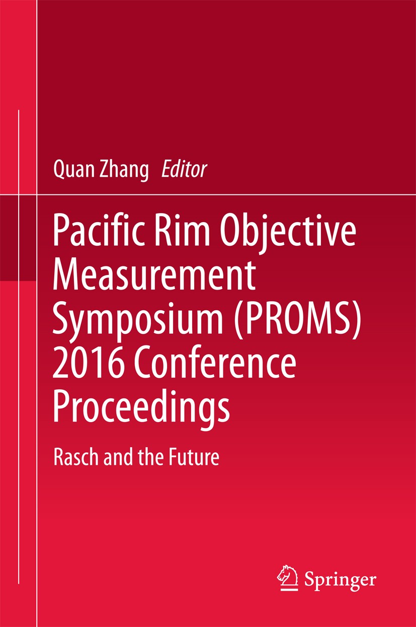 Titlebook: Pacific Rim Objective Measurement Symposium (PROMS) 2016 Conference Proceedings; Rasch and the Future Quan Zhang Conference proceedings 201 Titlebook: Pacific Rim Objective Measurement Symposium (PROMS) 2016 Conference Proceedings; Rasch and the Future Quan Zhang Conference proceedings 201