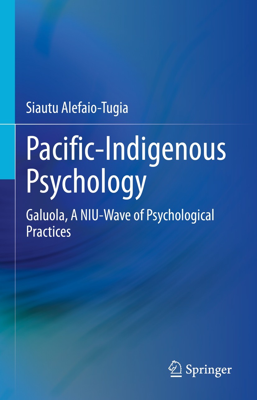 Titlebook: Pacific-Indigenous Psychology; Galuola, A NIU-Wave Siautu Alefaio-Tugia Book 2022 The Editor(s) (if applicable) and The Author(s), under e Titlebook: Pacific-Indigenous Psychology; Galuola, A NIU-Wave Siautu Alefaio-Tugia Book 2022 The Editor(s) (if applicable) and The Author(s), under e