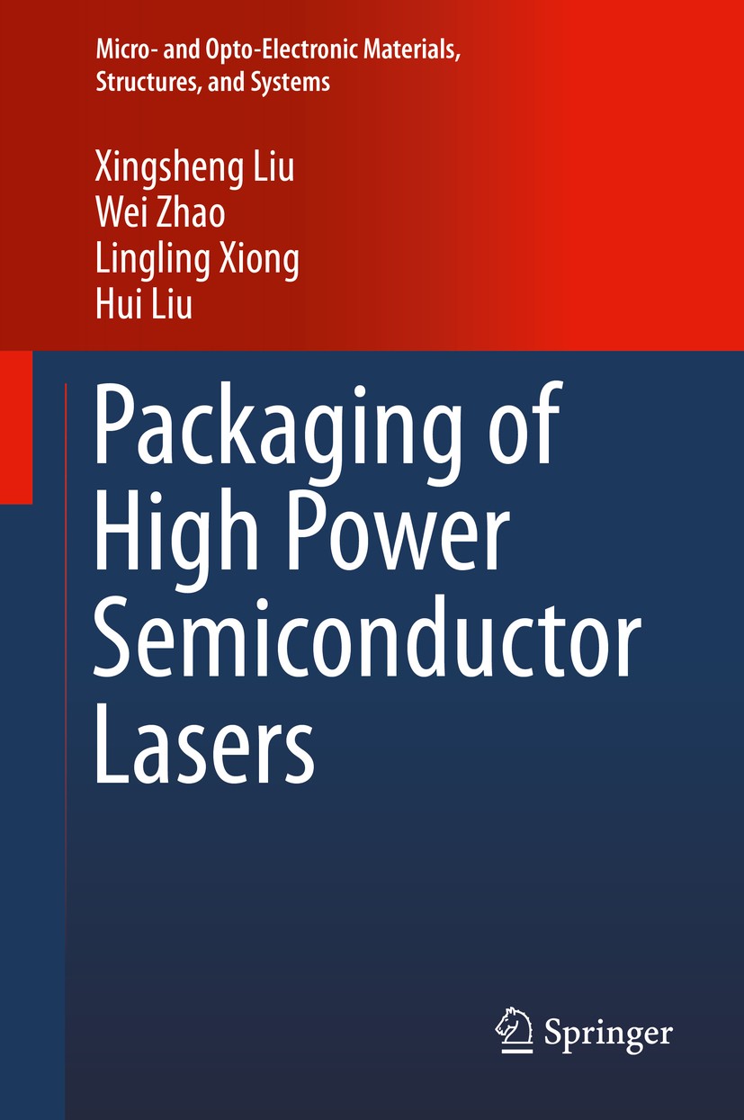 Titlebook: Packaging of High Power Semiconductor Lasers; Xingsheng Liu,Wei Zhao,Hui Liu Book 2015 Springer Science+Business Media New York 2015 Fiber Titlebook: Packaging of High Power Semiconductor Lasers; Xingsheng Liu,Wei Zhao,Hui Liu Book 2015 Springer Science+Business Media New York 2015 Fiber