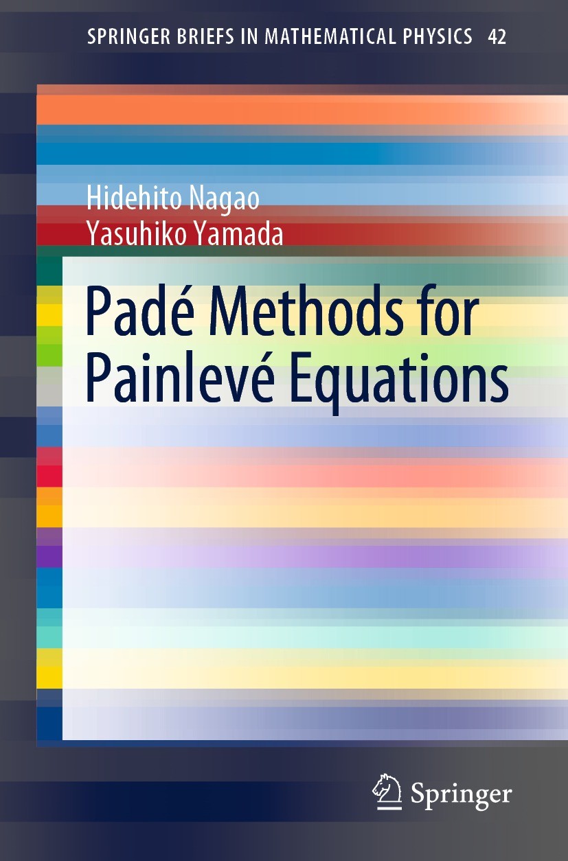 Titlebook: Padé Methods for Painlevé Equations; Hidehito Nagao,Yasuhiko Yamada Book 2021 Springer Nature Singapore Pte Ltd. 2021 Padé approximation/i Titlebook: Padé Methods for Painlevé Equations; Hidehito Nagao,Yasuhiko Yamada Book 2021 Springer Nature Singapore Pte Ltd. 2021 Padé approximation/i
