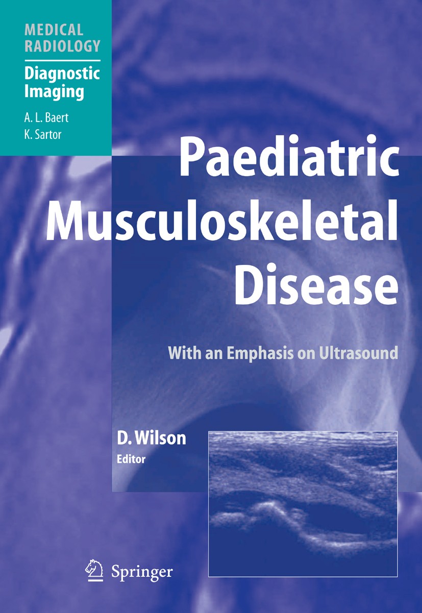 Titlebook: Paediatric Musculoskeletal Disease; With an Emphasis on David Wilson Book 2005 Springer-Verlag Berlin Heidelberg 2005 Tumor.computed tomog Titlebook: Paediatric Musculoskeletal Disease; With an Emphasis on David Wilson Book 2005 Springer-Verlag Berlin Heidelberg 2005 Tumor.computed tomog