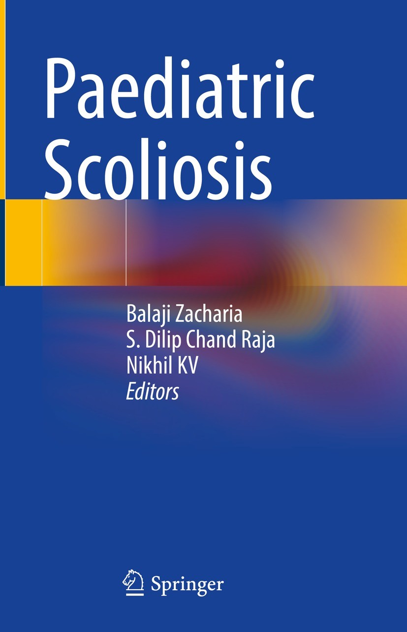 Titlebook: Paediatric Scoliosis; Balaji Zacharia,S. Dilip Chand Raja,Nikhil KV Book 2023 The Editor(s) (if applicable) and The Author(s), under exclu Titlebook: Paediatric Scoliosis; Balaji Zacharia,S. Dilip Chand Raja,Nikhil KV Book 2023 The Editor(s) (if applicable) and The Author(s), under exclu