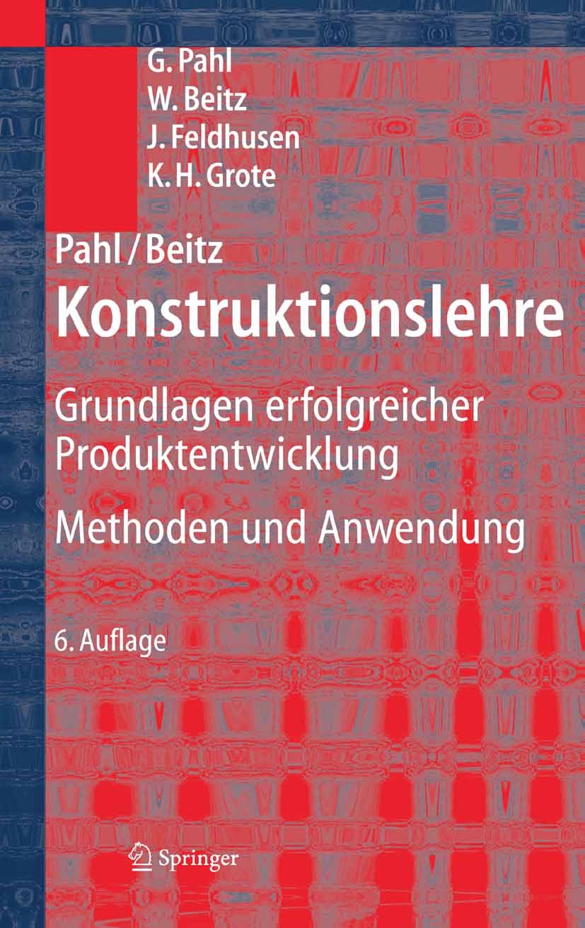 Titlebook: Pahl/Beitz Konstruktionslehre; Grundlagen erfolgrei Gerhard Pahl,Wolfgang Beitz†,Karl-H. Grote Textbook 20056th edition Springer-Verlag Ber Titlebook: Pahl/Beitz Konstruktionslehre; Grundlagen erfolgrei Gerhard Pahl,Wolfgang Beitz†,Karl-H. Grote Textbook 20056th edition Springer-Verlag Ber