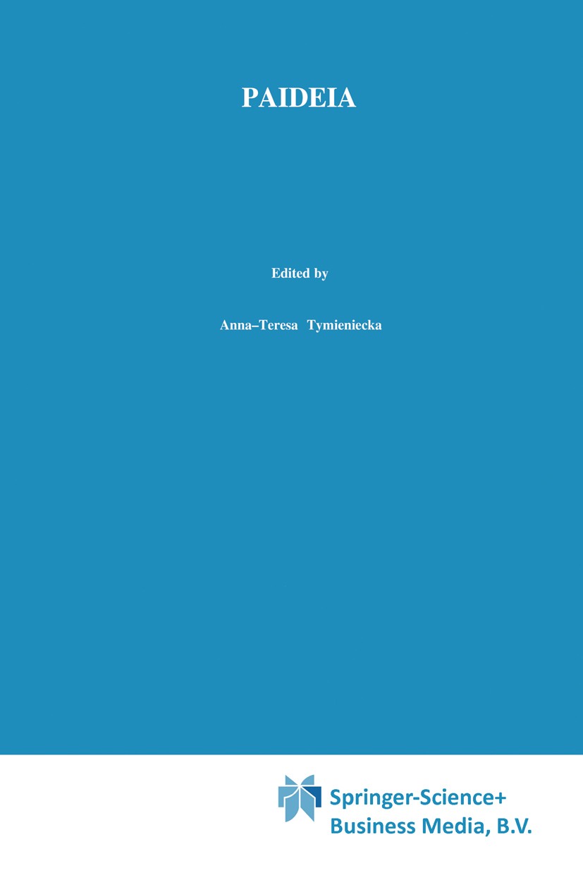 Titlebook: Paideia; Philosophy/Phenomeno Anna-Teresa Tymieniecka Book 2000 Springer Science+Business Media Dordrecht 2000 Edmund Husserl.Friedrich Nie Titlebook: Paideia; Philosophy/Phenomeno Anna-Teresa Tymieniecka Book 2000 Springer Science+Business Media Dordrecht 2000 Edmund Husserl.Friedrich Nie