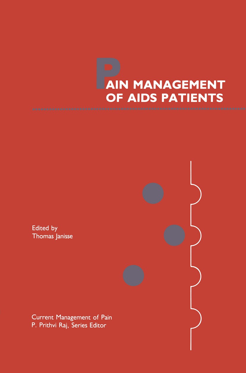 Titlebook: Pain Management of AIDS Patients; Thomas Janisse Book 1991 Springer Science+Business Media New York 1991 complications.infection.pain.pain Titlebook: Pain Management of AIDS Patients; Thomas Janisse Book 1991 Springer Science+Business Media New York 1991 complications.infection.pain.pain