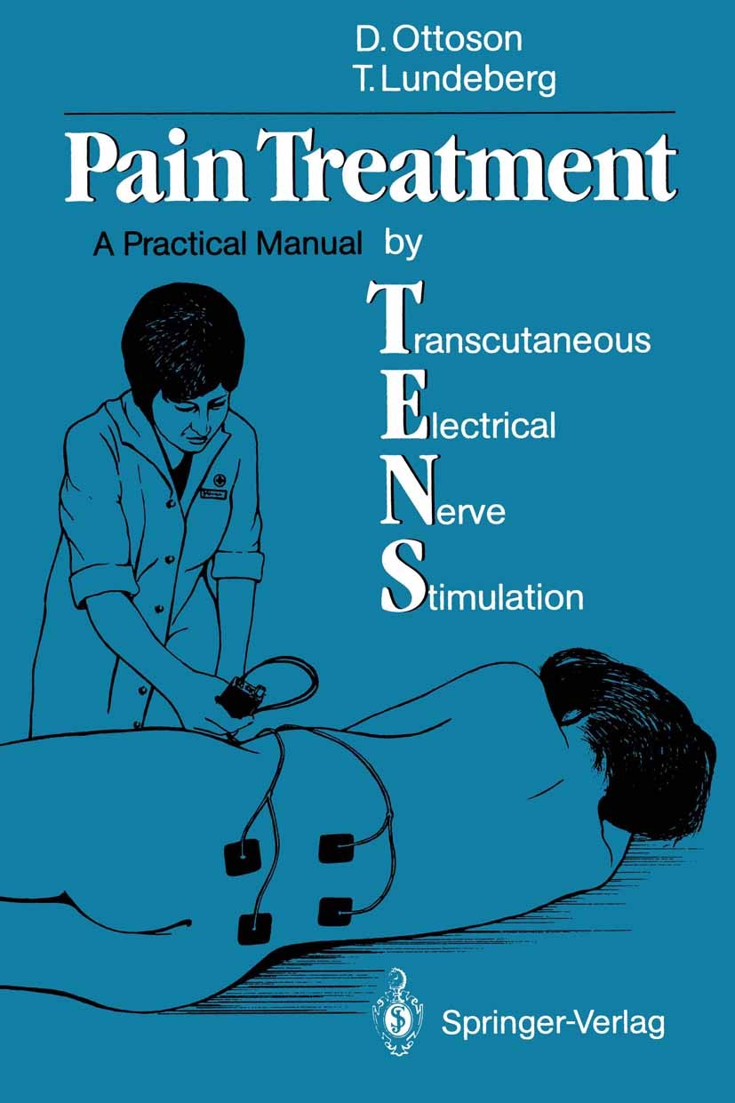 Titlebook: Pain Treatment by Transcutaneous Electrical Nerve Stimulation (TENS); A Practical Manual David Ottoson,Thomas Lundeberg Book 1988 Springer- Titlebook: Pain Treatment by Transcutaneous Electrical Nerve Stimulation (TENS); A Practical Manual David Ottoson,Thomas Lundeberg Book 1988 Springer-