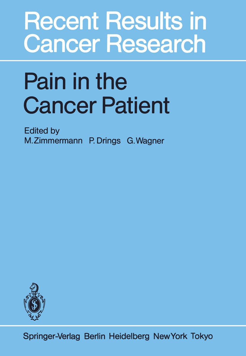 Titlebook: Pain in the Cancer Patient; Pathogenesis, Diagno Manfred Zimmermann,Peter Drings,Gustav Wagner Conference proceedings 1984 Springer-Verlag Titlebook: Pain in the Cancer Patient; Pathogenesis, Diagno Manfred Zimmermann,Peter Drings,Gustav Wagner Conference proceedings 1984 Springer-Verlag