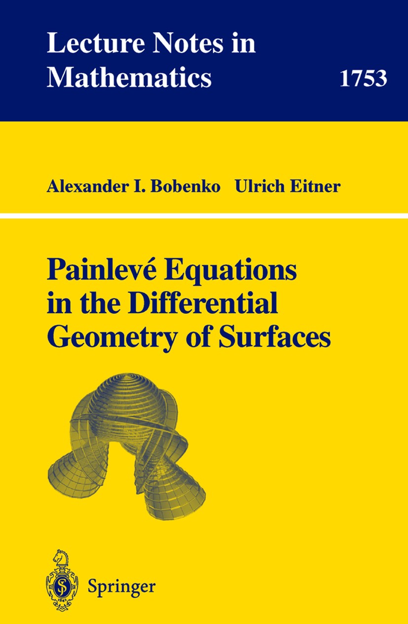 Titlebook: Painleve Equations in the Differential Geometry of Surfaces; Alexander I. Bobenko,Ulrich Eitner Book 2000 Springer-Verlag Berlin Heidelber Titlebook: Painleve Equations in the Differential Geometry of Surfaces; Alexander I. Bobenko,Ulrich Eitner Book 2000 Springer-Verlag Berlin Heidelber